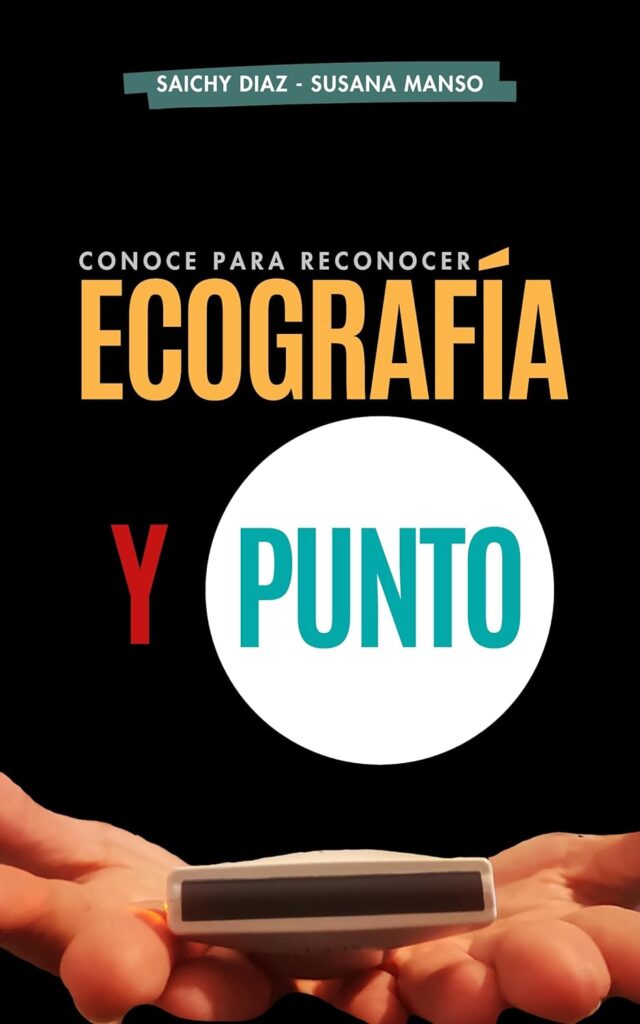 Ecografía y Punto : Conoce para reconocer. Comprende y aplica la ecografía de una manera práctica.